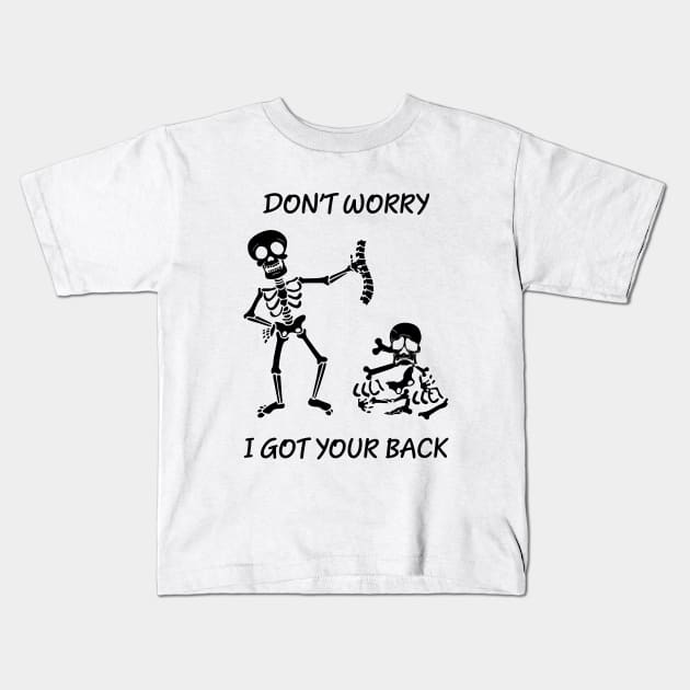 Dont worry, I got your back funny saying skeleton Kids T-Shirt by alltheprints